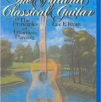 Lee Ryan, The Natural Classical Guitar (The Principles of Effortless Playing) 